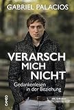 Verarsch mich nicht: Gedankenlesen in der Beziehung by Gabriel Palacios