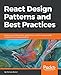 React Design Patterns and Best Practices: Build easy to scale modular applications using the most powerful components and design patterns (English Edition) by
