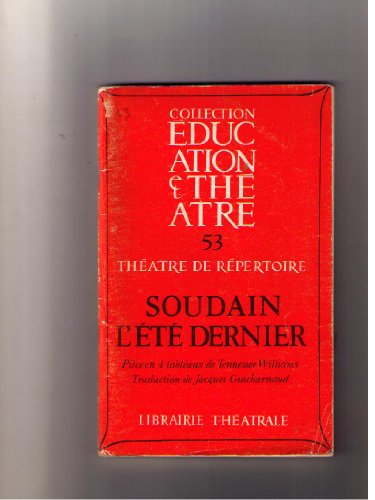 Soudain l'été dernier : Pièce en 4 tableaux (Collection Éducation et théâtre)