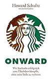 Image de Onward: Wie Starbucks erfolgreich ums Überleben kämpfte, ohne seine Seele zu verlieren