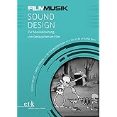 Sound Design: Zur Musikalisierung von Geräuschen im Film (FilmMusik)