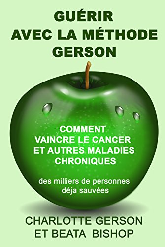 Download GUÉRIR AVEC LA MÉTHODE GERSON Download GUÉRIR AVEC LA MÉTHODE GERSON