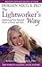 The Lightworker's Way: Awakening Your Spiritual Power to Know and Heal by Doreen Virtue