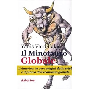 Il minotauro globale. L'America, le vere origini della crisi e il futuro dell'economi