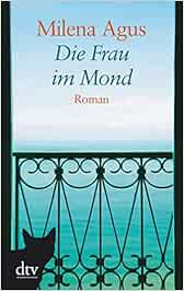 Die Frau Im Mond Roman Dtv Fortsetzungsnummer 22 Band 25337 Amazon De Agus Milena Kopfer Monika Bucher