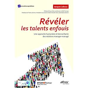 Révéler les talents enfouis: Une approche humaniste et bienveillante des relations manager-managé. Préface d'Isaac Getz, postface de Thierry Boiro
