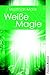 Weiße Magie - Praxisbuch: Ansata Basics by 