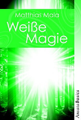 Weiße Magie - Praxisbuch: Ansata Basics