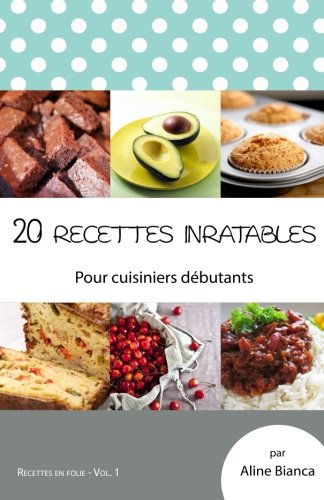 Download 20 recettes inratables: Pour cuisiniers debutants Download 20 recettes inratables: Pour cuisiniers debutants