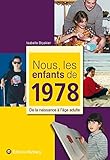 Nous, les enfants de 1978 : De la naissance à l'âge adulte
