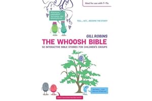 The Whoosh Bible: 50 interactive Bible stories for children's groups