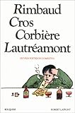 Rimbaud, Cros, Corbière, Lautréamont : Oeuvres poétiques complètes