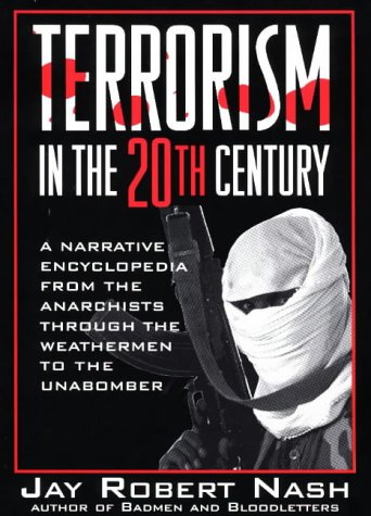 Terrorism in the 20th Century: A Narrative Encyclopedia from the Anarchists, Through the Weathermen, to the Unabomber livre