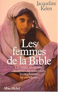 Les Femmes De La Bible Jacqueline Kelen Babelio