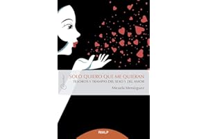 Solo quiero que me quieran: Tesoros y trampas del sexo y el amor (Claves)