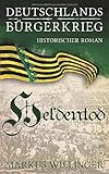 Heldentod (Die Deutschlands Bürgerkrieg Saga, Band 3) by 