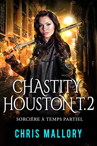 Sorcière à temps partiel (Chastity Houston t. 2)