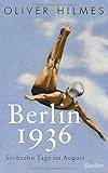 Bücher Neuerscheinungen 2022 - Berlin 1936: Sechzehn Tage im August von Oliver Hilmes