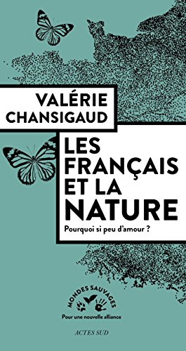 Les Français et la nature: Pourquoi si peu d'amour ? (Mondes sauvages) francais Les Français et la nature: Pourquoi si peu d'amour ? (Mondes sauvages) francais