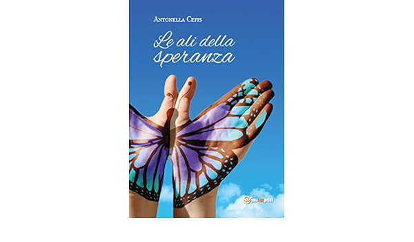Amazon It Le Ali Della Speranza Cefis Antonella Libri