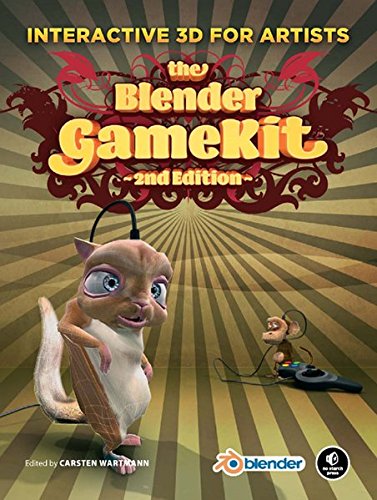 The Blender GameKit, 2nd Edition: Interactive 3D Creation for Artists