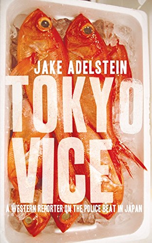 (TOKYO VICE: AN AMERICAN REPORTER ON THE POLICE BEAT IN JAPAN ) By Adelstein, Jake (Author) Paperback Published on (10, 2010) (TOKYO VICE: AN AMERICAN REPORTER ON THE POLICE BEAT IN JAPAN ) By Adelstein, Jake (Author) Paperback Published on (10, 2010)