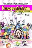 Kurzgeschichten für Kinder und Erwachsene Nr. 2: Lustige, spannende, gruselige, unheimliche, fröhliche und entspannende Kurzgeschichten und Märchen! by
