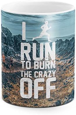 Running I Run To Burn The Crazy Off Motivation Sport Funny Quote 11 ounce Ceramic Tea Coffee Mug
