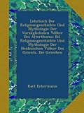 Image de Lehrbuch Der Religionsgeschichte Und Mythologie Der Vorzüglichsten Völker Des Alterthums: Bd. Religionsgeschichte Und Mythologie Der Heidnischen Vö