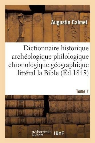 Dictionnaire historique archéologique philologique géographique et littéral de la Bible Tome 1 gratuit Dictionnaire historique archéologique philologique géographique et littéral de la Bible Tome 1 gratuit