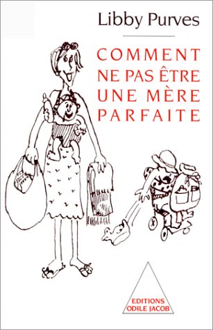 couverture de : Comment ne pas &ecirc;tre une m&egrave;re parfaite