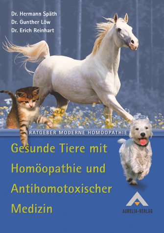Download Gesunde Tiere mit Homöopathie und Antihomotoxischer Medizin Download Gesunde Tiere mit Homöopathie und Antihomotoxischer Medizin