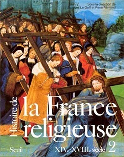 Télécharger Histoire de la France religieuse. XIVe-XVIIIe siècle (2) livre En ligne