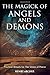 The Magick of Angels and Demons: Practical Rituals for The Union of Power by Henry Archer
