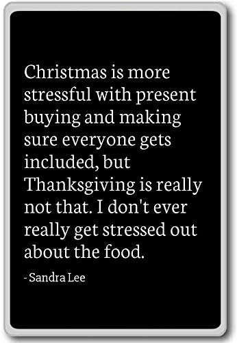 Christmas is more stressful with present buying ... - Sandra Lee - quotes fridge magnet, Black