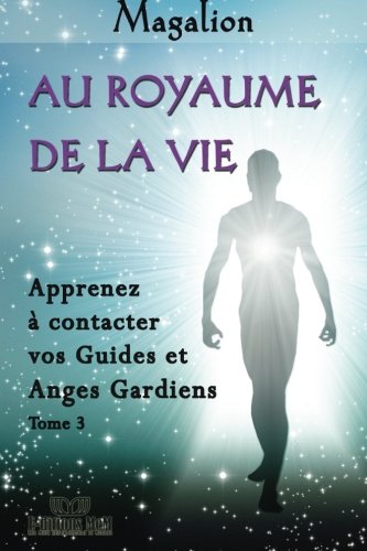 Download Au Royaume de la Vie: Contactez vos Guides et Anges Gardiens Download Au Royaume de la Vie: Contactez vos Guides et Anges Gardiens