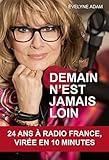 Demain n'est jamais loin. : 24 ans à Radio France, virée en 10 minutes