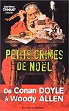 PETITS CRIMES DE NOEL. De Conan Doyle à Woody Allen
