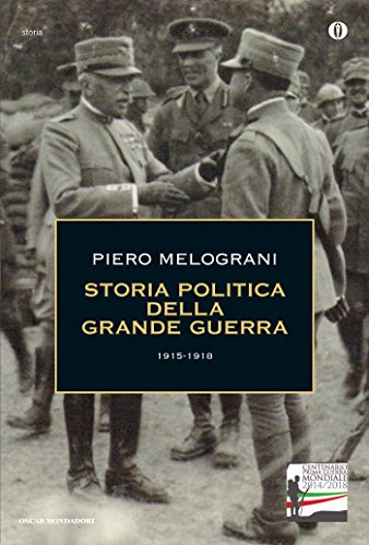 Storia politica della Grande Guerra 1915-1918 Storia politica della Grande Guerra 1915-1918