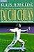 Die chinesische Bewegungsmeditation Tai Chi Chuan: Ein Lehrbuch für Anfänger und Fortgeschrittene by 