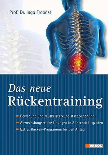 Download Das neue Rückentraining: Bewegung und Muskelstärkung statt Schonung, Abwechslungsreiche Übungen in 3 Intensitätsgraden, Extra: Rücken-Programme für den Alltag