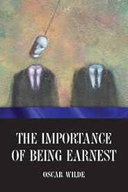 The Importance of Being Earnest (English Edition)