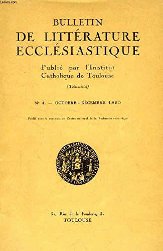 BULLETIN DE LITTERATURE ECCLESIASTIQUE, N° 4, OCT.-DEC. 1960 (Sommaire: L'idée de croisade chez saint Louis, par E. Delaruelle. Essais sur la chronologie des « Enarrationes in psalmos » de saint Augustin, par H. Roniaet. Mathématiques et Evangiles...) francais BULLETIN DE LITTERATURE ECCLESIASTIQUE, N° 4, OCT.-DEC. 1960 (Sommaire: L'idée de croisade chez saint Louis, par E. Delaruelle. Essais sur la chronologie des « Enarrationes in psalmos » de saint Augustin, par H. Roniaet. Mathématiques et Evangiles...) francais