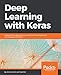 Deep Learning with Keras: Implementing deep learning models and neural networks with the power of Python (English Edition) by Antonio Gulli, Sujit Pal