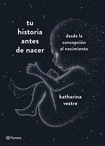 Tu historia antes de nacer: Desde la concepción al nacimiento (Prácticos)