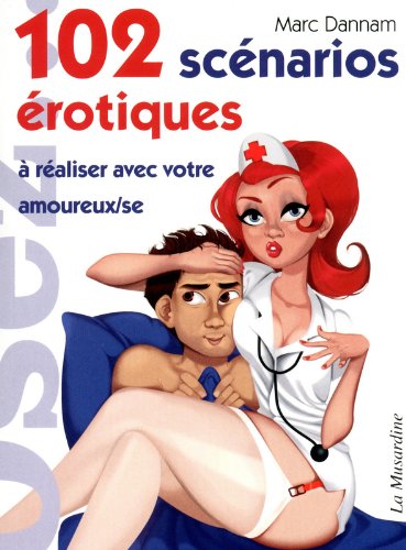 102 scénarios érotiques à réaliser avec votre amoureux/se francais 102 scénarios érotiques à réaliser avec votre amoureux/se francais