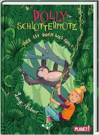 Polly Schlottermotz 5 Hier Ist Doch Was Faul Lustiges Dschungel Leseabenteuer Fur Kinder Ab 8 Jahren Mit Starkem Vampir Madchen 5 Astner Lucy Hansch Lisa Amazon De Bucher