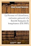Image de La Femme et l'alcoolisme, mémoire présenté à la Société française de tempérance