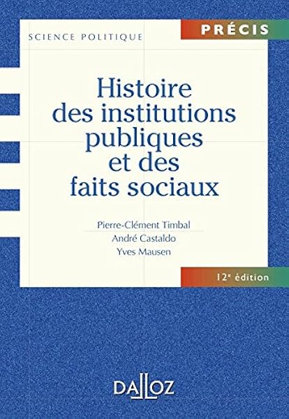 Amazon Fr Histoire Des Institutions Publiques Et Des Faits Sociaux 12e Ed Precis Timbal Pierre Clement Castaldo Andre Mausen Yves Livres