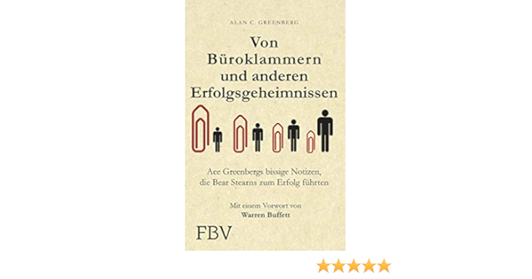 Buroklammern Und Andere Erfolgsgeheimnisse Ace Greenbergs Bissige Notizen Die Bear Stearns Zum Erfolg Fuhrten Amazon De Greenberg Alan C Bucher